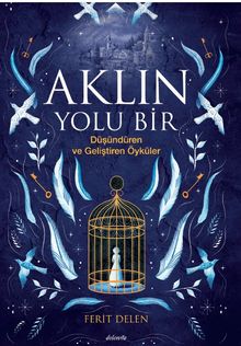 Aklın Yolu Bir & Düşündüren ve Geliştiren Öyküler