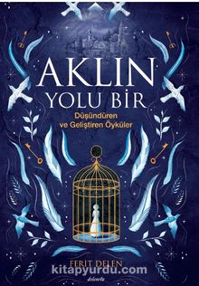 Aklın Yolu Bir & Düşündüren ve Geliştiren Öyküler - Ferit Delen