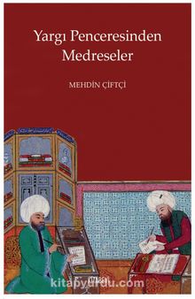Yargı Penceresinden Medreseler - Mehdin Çiftçi