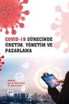 Covid-19 S&uuml;recinde &Uuml;retim, Y&ouml;netim ve Pazarlama
