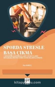 Sporda Stresle Başa Çıkma(Otogenik Alıştırmaların Sporcuların Müsabaka Öncesi Stres Durumlarına Etkisi) - Ziya Koruç