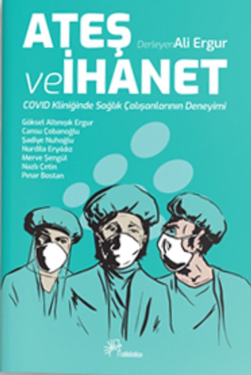 Ateş ve İhanet & Covid Kliniğinde Sağlık Çalışanlarının Deneyimi