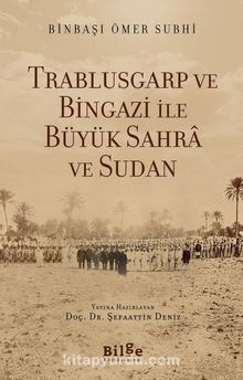 Trablusgarp ve Bingazi İle  Büyük Sahra ve Sudan - Binbaşı Ömer Subhi