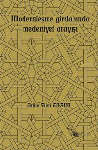 Modernleşme Girdabında Medeniyet Arayışı 