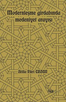 Modernleşme Girdabında Medeniyet Arayışı 