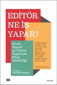 Editör Ne İş Yapar? & Sanat, Zanaat ve Ticaret Üçgeninde Kitap Editörlüğü