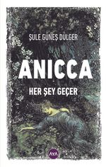 Anıcca & Her Şey Geçer