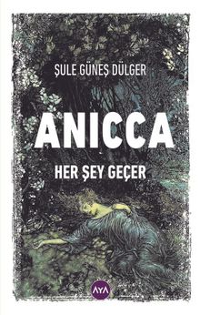 Anıcca & Her Şey Geçer