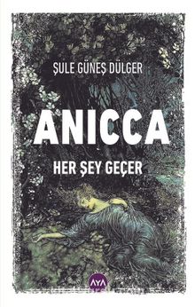 Anıcca & Her Şey Geçer - Şule Güneş Dülger