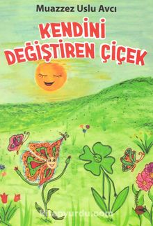Kendini Değiştiren Çiçek - Muazzez Uslu Avcı