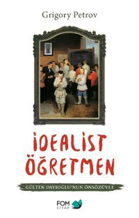 İdealist Öğretmen (Gülten Dayıoğlu'nun Önsözüyle)