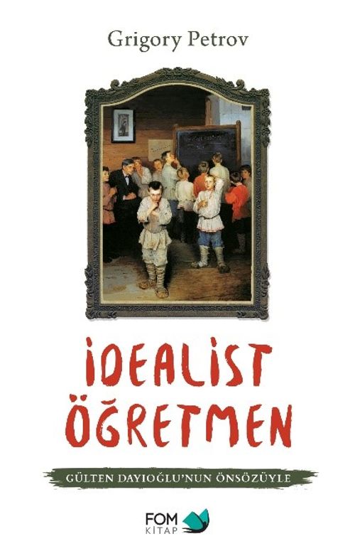 İdealist Öğretmen (Gülten Dayıoğlu'nun Önsözüyle)