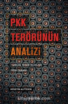 PKK Terörünün Analizi Türkiye Terör Olayları Veri Tabanı - Hüseyin Alptekin