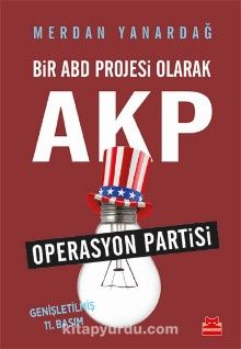 Bir ABD Projesi Olarak AKP & Operasyon Partisi