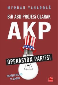 Bir ABD Projesi Olarak AKP & Operasyon Partisi