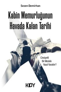 Kabin Memurluğunun Havada Kalan Tarihi 