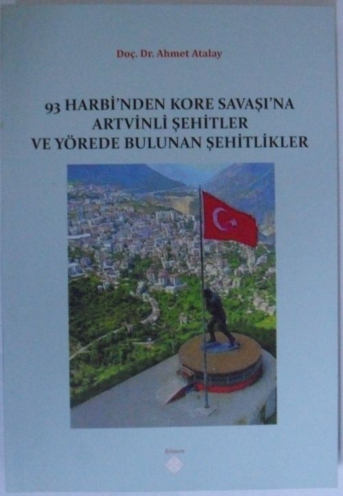 93 Harbi'nden Kore Savaşı'na Artvinli Şehitler ve Yörede Bulunan Şehitlikler