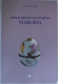 Mitolojiden Günümüze Yumurta