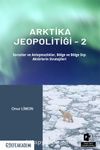 Arktika Jeopolitiği 2 & Sorunlar ve Anlaşmazlıklar, Bölge ve Bölge Dışı Aktörlerin Stratejileri