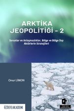Arktika Jeopolitiği 2 & Sorunlar ve Anlaşmazlıklar, Bölge ve Bölge Dışı Aktörlerin Stratejileri