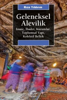 Geleneksel Alevilik & İnanç, İbadet, Kurumlar, Toplumsal Yapı, Kolektif Bellek