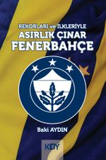 Rekorları ve İlkleriyle Asırlık Çınar Fenerbahçe 