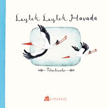 Leylek Leylek Havada & Tekerlemeler - Karen Fung