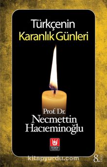 Türkçenin Karanlık Günleri - Prof. Dr. Necmettin Hacıeminoğlu