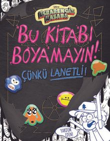 Disney Esrarengiz Kasaba / Bu Kitabı Boyamayın! Çünkü Lanetli!