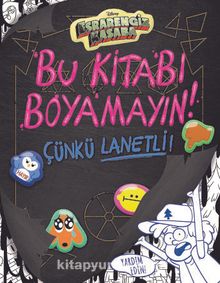 Disney Esrarengiz Kasaba / Bu Kitabı Boyamayın! Çünkü Lanetli! - Emmy Ccierega