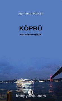 Köprü & Hayalinin Peşinde - Alper İsmail Ünlüer