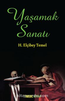 Yaşamak Sanatı - H. Elçibey Temel