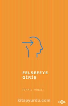 Felsefeye Giriş - Prof. Dr. İsmail Tunalı