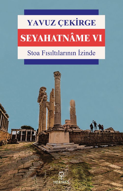 Seyahatname VI & Stoa Fısıltılarının İzinde