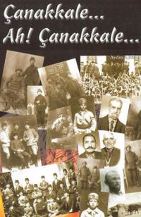 Çanakkale Ah! Çanakkale...