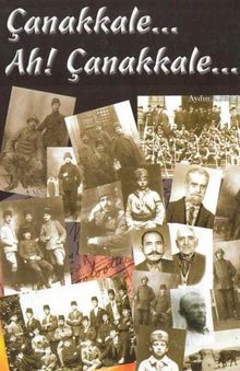 Çanakkale Ah! Çanakkale...