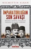 İmparatorluğun Son Savaşı & Birinci D&uuml;nya Savaşı'na Neden ve Nasıl Girdik?