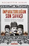 İmparatorluğun Son Savaşı &amp; Birinci Dünya Savaşı'na Neden ve Nasıl Girdik?