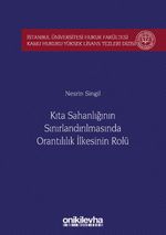 Kıta Sahanlığının Sınırlandırılmasında Orantılılık İlkesinin Rolü İstanbul Üniversitesi Hukuk Fakültesi Kamu Hukuku Yüksek Lisans Tezleri Dizisi No: 5