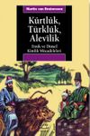 K&uuml;rtl&uuml;k, T&uuml;rkl&uuml;k, Alevilik & Etnik ve Dinsel Kimlik M&uuml;cadeleleri