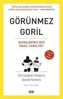 Görünmez Goril & Sezgilerimiz Bizi Nasıl Yanıltır? - Christopher Chabris