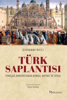 Türk Saplantısı & Yeniçağ Avrupa'sında Korku, Nefret ve Sevgi