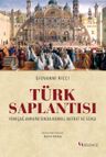 Türk Saplantısı &amp; Yeniçağ Avrupa'sında Korku, Nefret ve Sevgi