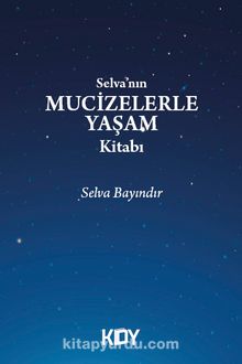 Selva'nın Mucizelerle Yaşam Kitabı - Selva Bayındır