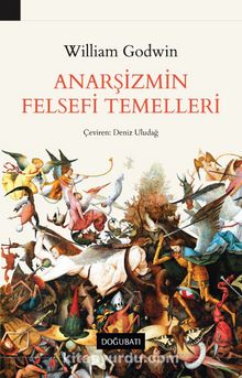 Anarşizmin Felsefi Temelleri - William Godwin