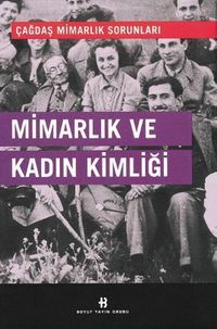 Mimarlık ve Kadın Kimliği / Çağdaş Mimarlık Sorunları
