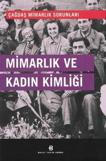 Mimarlık ve Kadın Kimliği / Çağdaş Mimarlık Sorunları