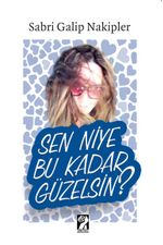 Sen Niye Bu Kadar Güzelsin?