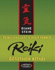 Reiki Öğretmen Kitabı & Reiki Şifacıları İçin Bir Rehber