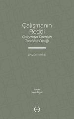 Çalışmanın Reddi & Çalışmaya Direnişin Teorisi ve Pratiği